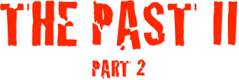 The Past II
Part 2